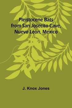 Paperback Pleistocene Bats from San Josecito Cave, Nuevo Leon, Mexico Book