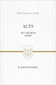 Acts: The Church Afire - Book  of the Preaching the Word