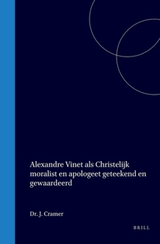 Alexandre Vinet als Christelijk moralist en apologeet geteekend en gewaardeerd (Dutch Edition)