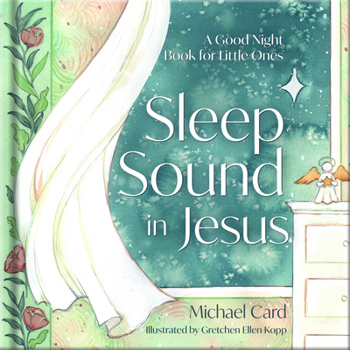 Hardcover Sleep Sound in Jesus: A Good Night Book for Little Ones Book