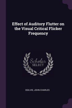 Paperback Effect of Auditory Flutter on the Visual Critical Flicker Frequency Book