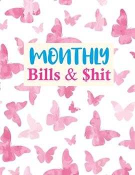 Paperback Monthly Bills & $hit: Simple Budget Planner Weekly and Monthly Financial Organizer - Savings - Bills - Debt Trackers - Personal or Business Book