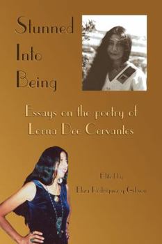 Paperback Stunned Into Being: Essays on the Poetry of Lorna Dee Cervantes Book