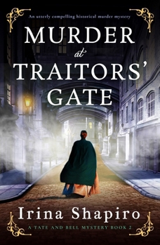 Murder at Traitors' Gate: An utterly compelling historical murder mystery (A Tate and Bell Mystery) - Book #2 of the Tate and Bell Mystery