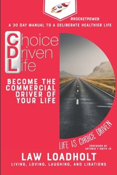 Paperback Choice Driven Life: Become The Commercial Driver Of Your Life Book
