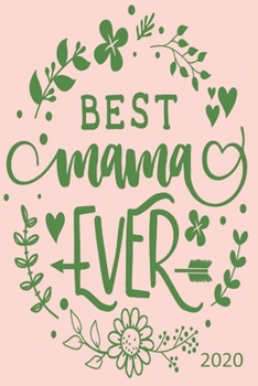 Best Mama Ever - 2020: Diary Planner Agenda  Organiser- Week Per View.  Gift for Mom, Mum, Mother