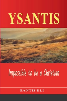 Paperback Ysantis: Impossible to Be a Christian Book