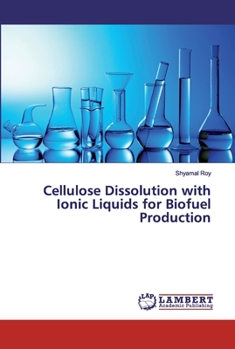 Paperback Cellulose Dissolution with Ionic Liquids for Biofuel Production Book