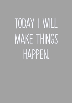Paperback Today I Will Make Things Happen.: Task Organizer Notebook With Lined Journal Book