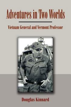 Paperback Adventures in Two Worlds: Vietnam General and Vermont Professor Book