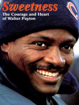 Hardcover Sweetness: The Courage and Heart of Walter Payton Book