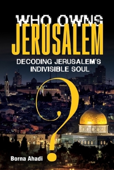 Paperback Who Owns Jerusalem?: Decoding Jerusalem's Indivisible Soul Book