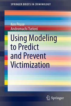 Paperback Using Modeling to Predict and Prevent Victimization Book