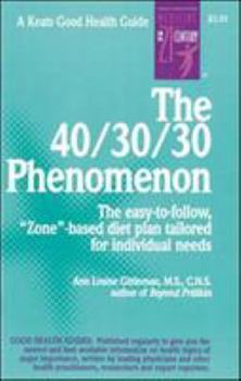 Paperback The 40/30/30 Phenomenon the Easy-To-Follow, "Zone"-Based Diet Plan Tailored for Individual Needs Book