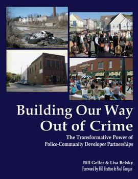Paperback Building Our Way Out of Crime: The Transformative Power of Police-community Developer Partnerships Book