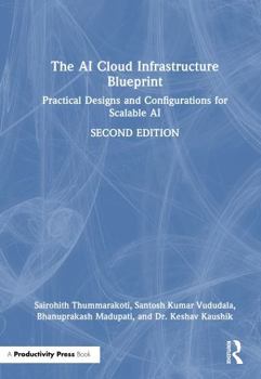 Hardcover The AI Cloud Infrastructure Blueprint: Practical Designs and Configurations for Scalable AI Book