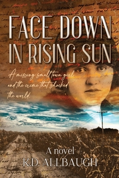 Paperback Face Down In Rising Sun: A Missing Small Town Girl and the Crime That Shocked the World Book