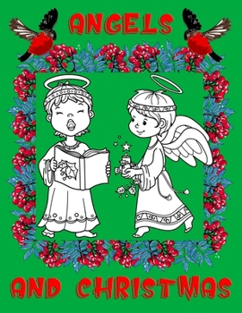 Angels and Christmas: Christmas Coloring Book with Angels and other Christmas coloring designs for kids and adults