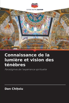 Connaissance de la lumière et vision des ténèbres (French Edition)