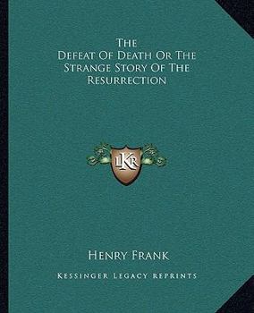 Paperback The Defeat Of Death Or The Strange Story Of The Resurrection Book