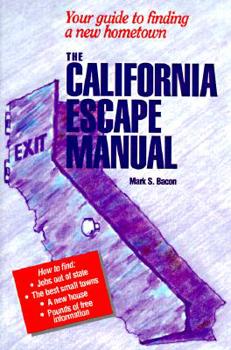 Paperback The California Escape Manual: Your Guide to Finding a New Hometown Book