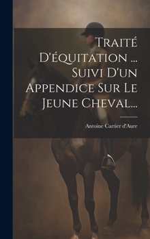 Hardcover Traité D'équitation ... Suivi D'un Appendice Sur Le Jeune Cheval... [French] Book