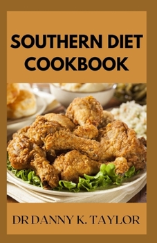 Paperback Southern Diet Cookbook: Guide to Quick & Easy High and Low Carb Southern Recipes Book