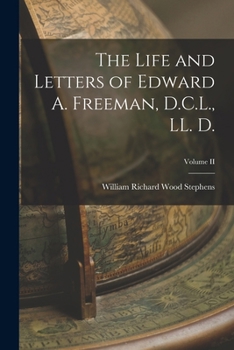 Paperback The Life and Letters of Edward A. Freeman, D.C.L., LL. D.; Volume II Book