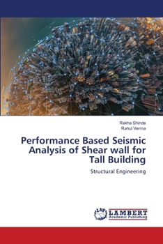 Paperback Performance Based Seismic Analysis of Shear wall for Tall Building Book