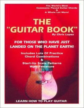 Spiral-bound The "Guitar Book": For Those Who Have Just Landed on the Planet Earth! Book