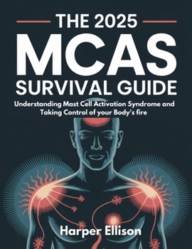 Paperback The 2025 McAs Survival Guide: Understanding Mast Cell Activation Syndrome and Taking Control of Your Body's Fire Book