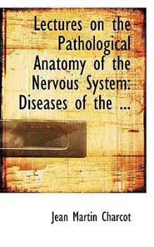 Paperback Lectures on the Pathological Anatomy of the Nervous System: Diseases Book