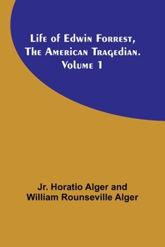 Paperback Life of Edwin Forrest, the American Tragedian. Volume 1 Book