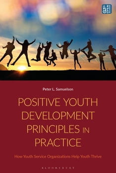 Positive Youth Development Principles in Practice: How Youth Service Organizations Help Youth Thrive
