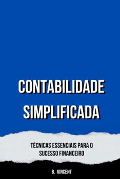 Contabilidade Simplificada: Técnicas Essenciais para o Sucesso Financeiro (Portuguese Edition)