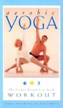 Hardcover Aerobic Yoga: The Cosmic Fountain of Youth Workout Book