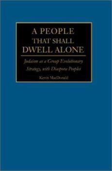 Paperback A People That Shall Dwell Alone: Judaism as a Group Evolutionary Strategy, with Diaspora Peoples Book