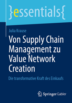 Paperback Von Supply Chain Management Zu Value Network Creation: Die Transformative Kraft Des Einkaufs [German] Book