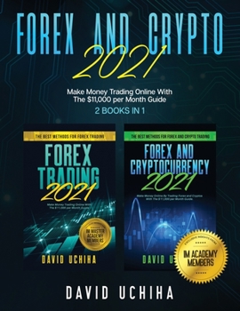 Paperback Forex And Crypto 2021: Make Money Trading Online With The $11,000 per Month Guide (2 Books In 1) Book