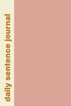 Daily Sentence Journal: Beautiful Notebook for Writing One Memory, Thought, or Note Each Day | Blush and Mustard Cover Design