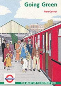 Going Green: The Story of the District Line - Book  of the Lines of the London Underground (Capital Transport)