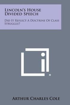 Paperback Lincoln's House Divided Speech: Did It Reflect a Doctrine of Class Struggle? Book