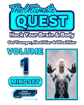 Paperback The Ultimate QUEST - Volume 1 - MINDSET: Hack your brain & body: Get younger, healthier and wealthier Book