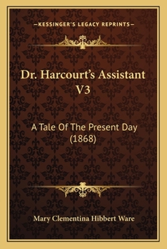 Paperback Dr. Harcourt's Assistant V3: A Tale Of The Present Day (1868) Book