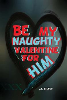 Paperback Be My Naughty Valentine For Him Book