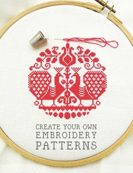 Paperback Create Your Own Embroidery Patterns: Cross-Stitch Graph Paper Notebook with Line Counts and Center Arrows Book