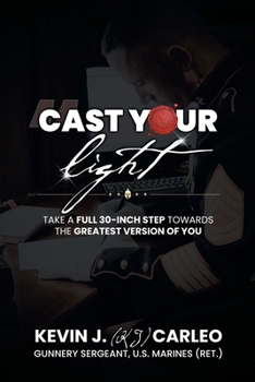 Paperback Cast Your Light: Take a full 30-inch step towards the greatest version of you Book