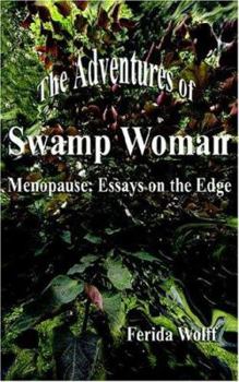 Paperback The Adventures of Swamp Woman: Menopause: Essays on the Edge Book