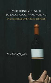 Paperback Wine Essentials with a Personal Touch: Everything You Need to Know about Wine Making Book