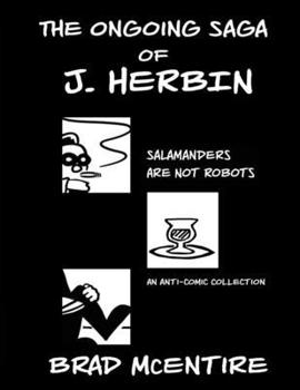 Paperback The Ongoing Saga of J. Herbin: Salamanders Are Not Robots Book
